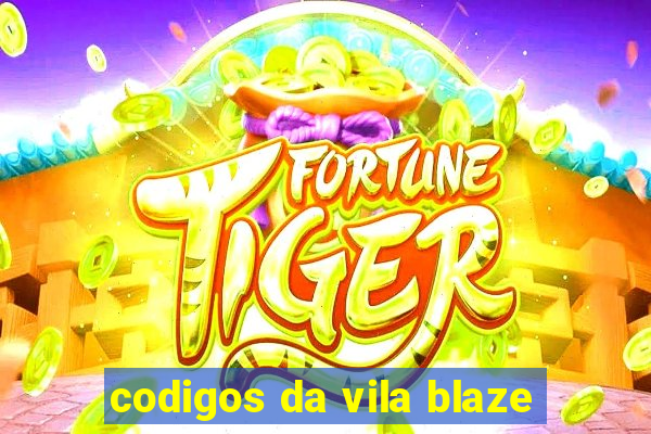 codigos da vila blaze